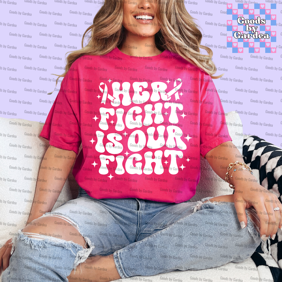 Her Fight Is Our Fight Shirt