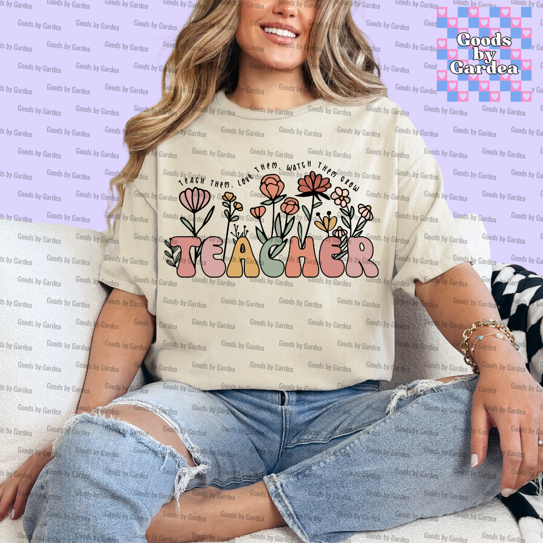 Teach Them, Love Them, Watch Them Grow Teacher Shirt