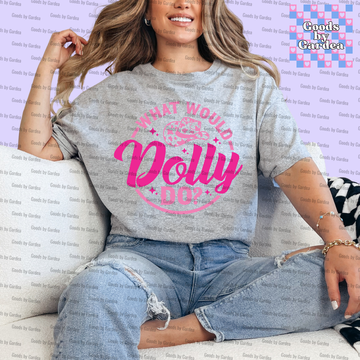 What Would Dolly Do Shirt